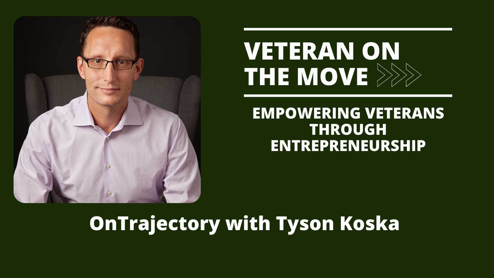 Tyson Koska, Veteran On the Move