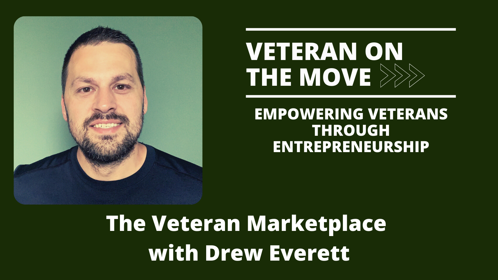 Drew Everett, Veteran On the Move