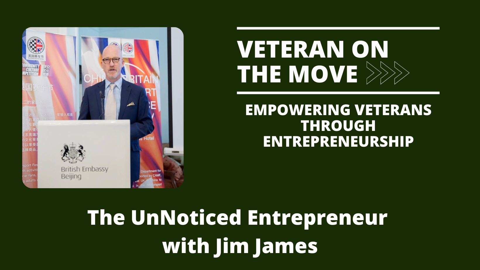 The UnNoticed Entrepreneur with Jim James - Veteran on the Move