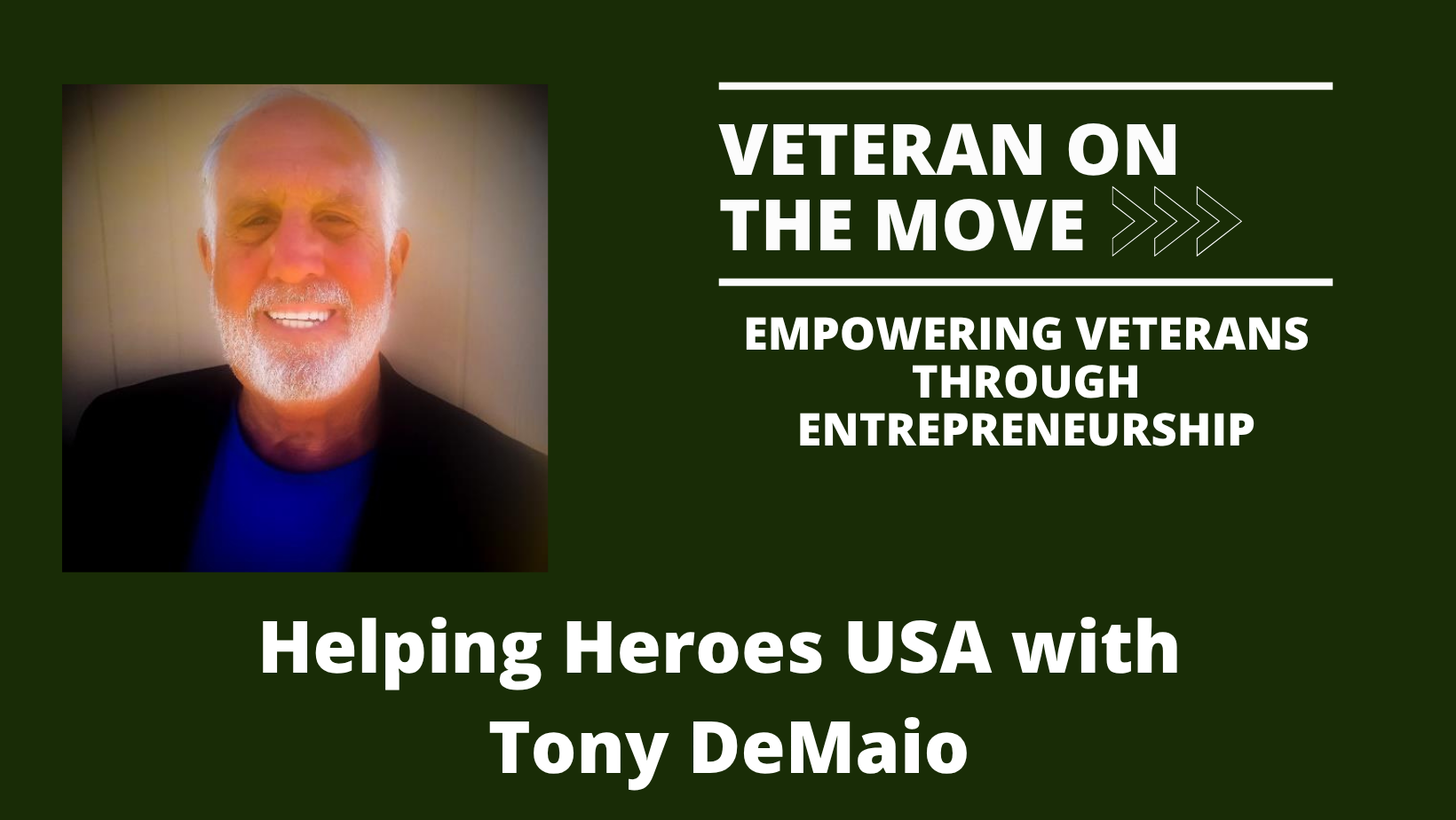 Helping Heroes USA with Tony DeMaio Tony DeMaio; Veteran On the Move